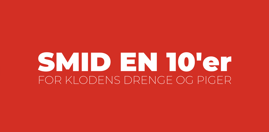 Smid en 10'er - for klodens drenge og piger